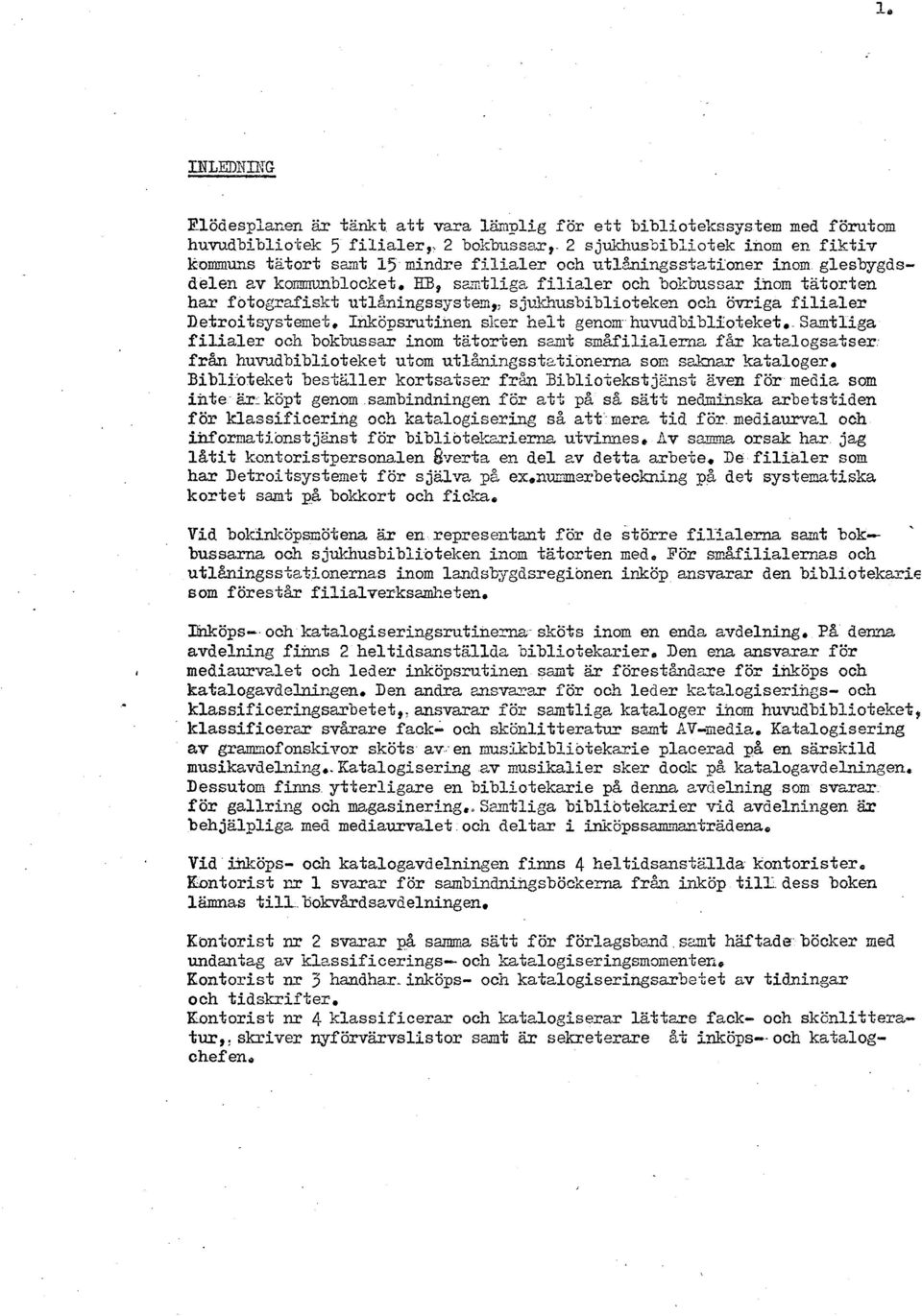 tl~hingsstationer inon glesbygdsdelen av kmnblocket, HB, szntliga, filialer och bokbusoar bom tato~fen hm fotografiskt utl&ningssyste~,, ~j~~1sbib1ioi;eken och övriga filialer Detroit systenet.