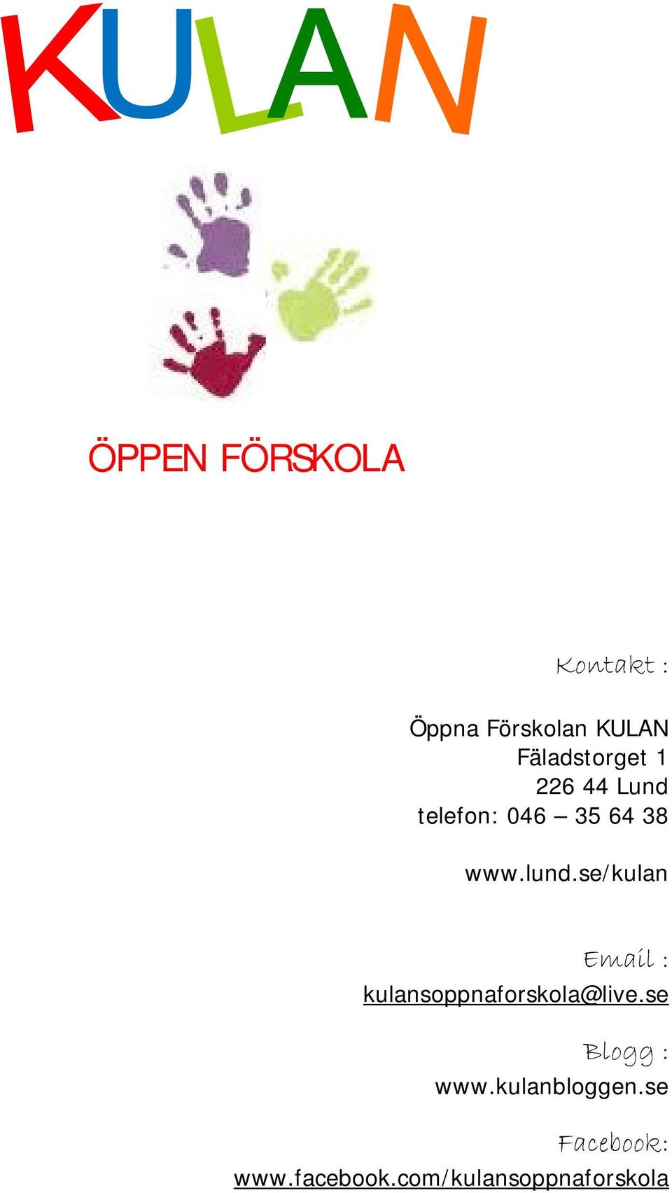 lund.se/kulan Email : kulansoppnaforskola@live.