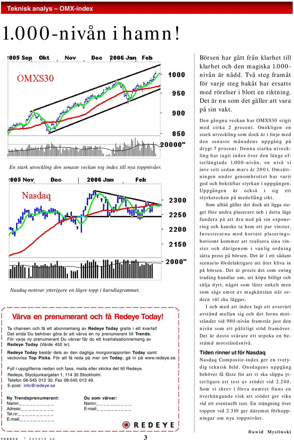 Nasdaq noterar ytterigare en lägre topp i kursdiagrammet. Värva en prenumerant och få Redeye Today! Ta chansen och få ett abonnemang av Redeye Today gratis i ett kvartal!