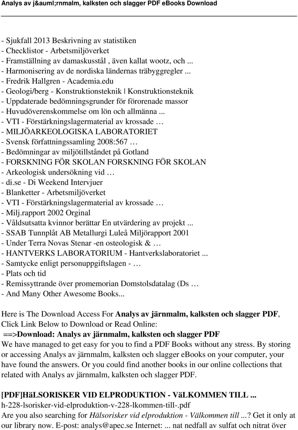 .. - VTI - Förstärkningslagermaterial av krossade - MILJÖARKEOLOGISKA LABORATORIET - Svensk författningssamling 2008:567 - Bedömningar av miljötillståndet på Gotland - FORSKNING FÖR SKOLAN FORSKNING