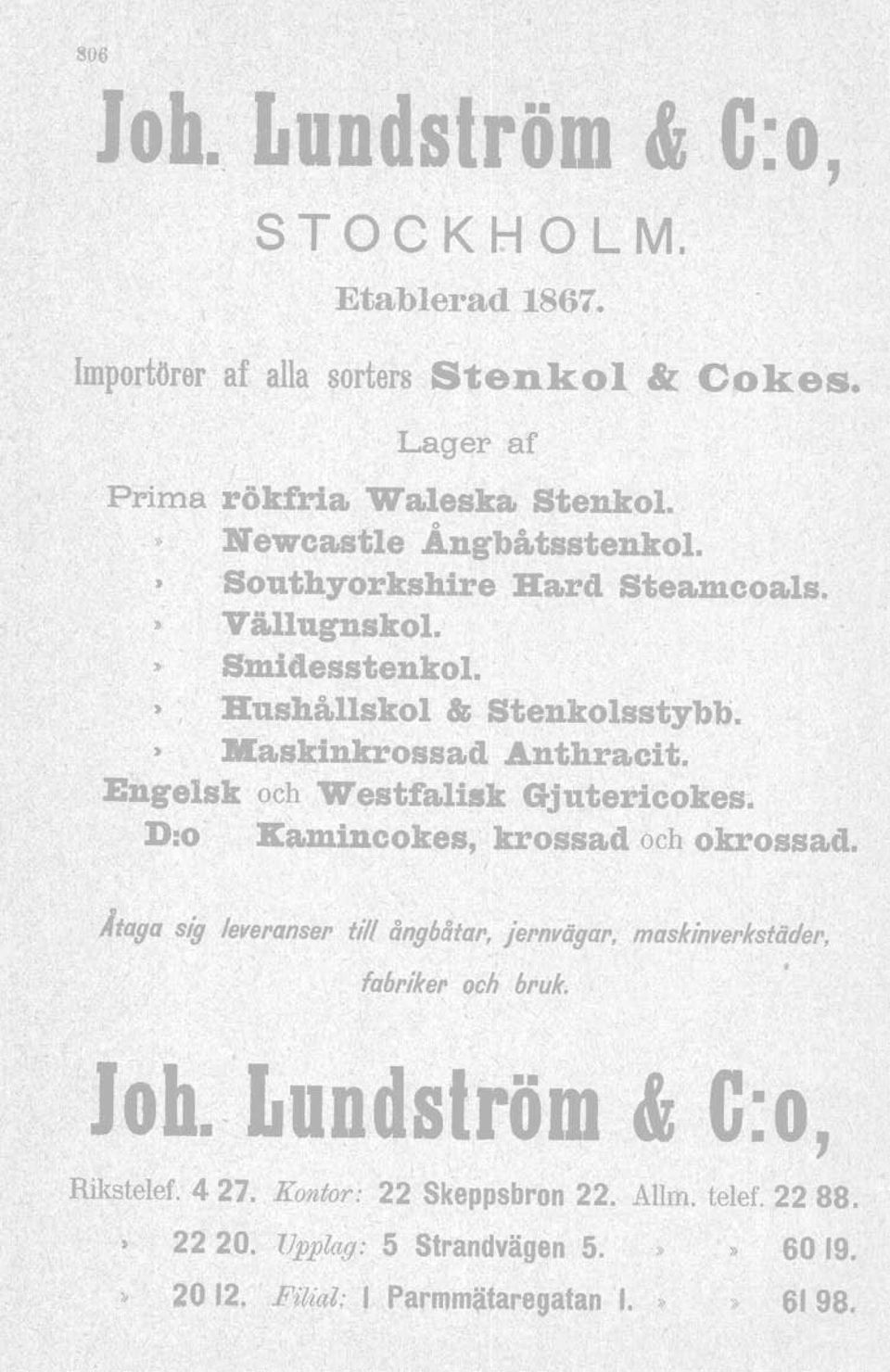 Engelsk och Westfalisk Gjutericokes. D:o ][amidcokes, krossad och okrossad. Åtaga sig leveranser til/ ångbåtar, jernvägar, maskinverkstäder,.