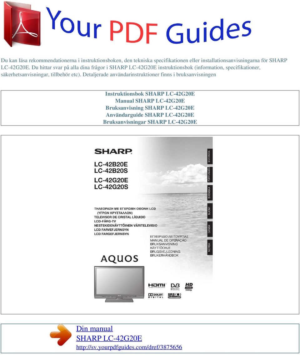 Detaljerade användarinstruktioner finns i bruksanvisningen Instruktionsbok SHARP LC-42G20E Manual SHARP LC-42G20E Bruksanvisning SHARP