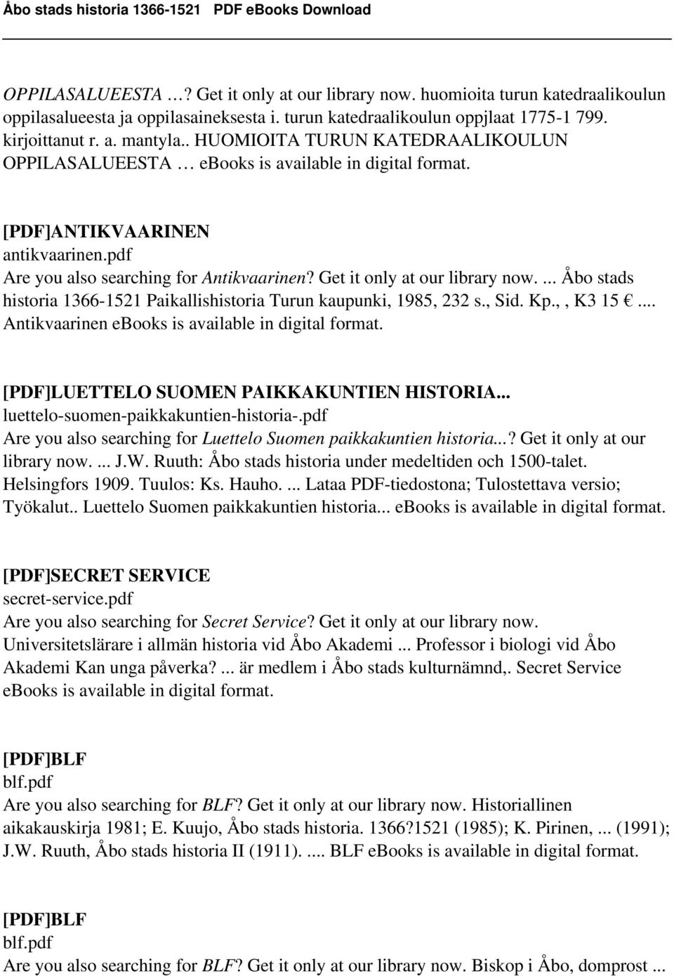 ... Åbo stads historia 1366-1521 Paikallishistoria Turun kaupunki, 1985, 232 s., Sid. Kp.,, K3 15... Antikvaarinen [PDF]LUETTELO SUOMEN PAIKKAKUNTIEN HISTORIA... luettelo-suomen-paikkakuntien-historia-.