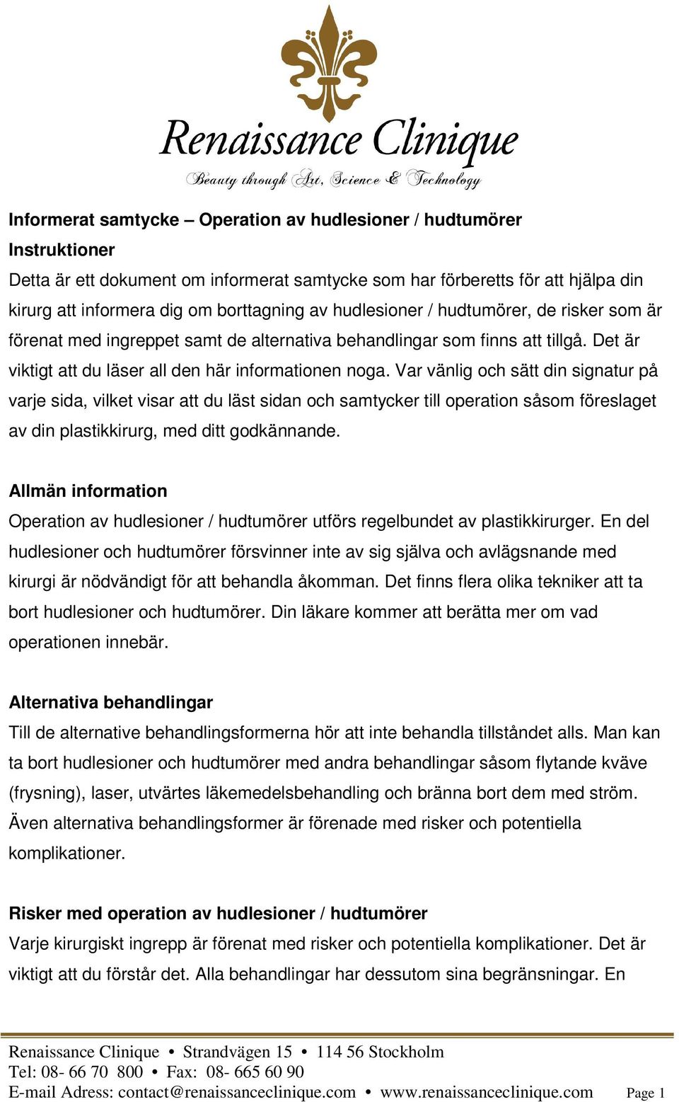 Var vänlig och sätt din signatur på varje sida, vilket visar att du läst sidan och samtycker till operation såsom föreslaget av din plastikkirurg, med ditt godkännande.