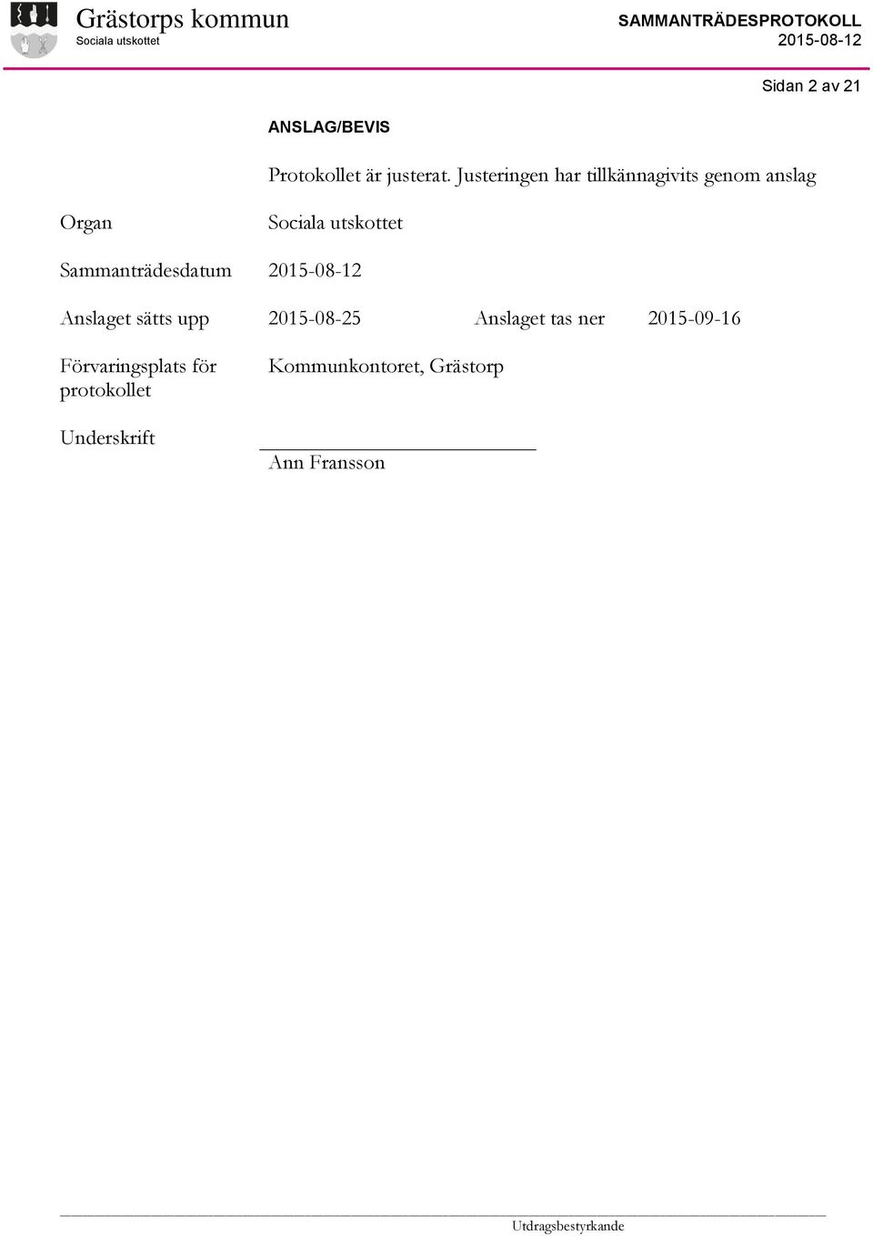 Sammanträdesdatum Anslaget sätts upp 2015-08-25 Anslaget tas ner