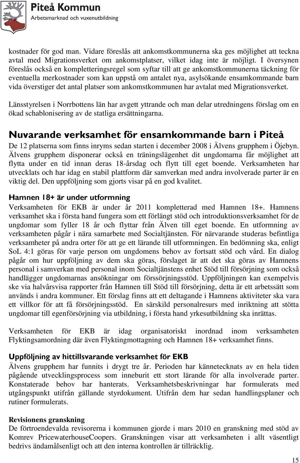 överstiger det antal platser som ankomstkommunen har avtalat med Migrationsverket.