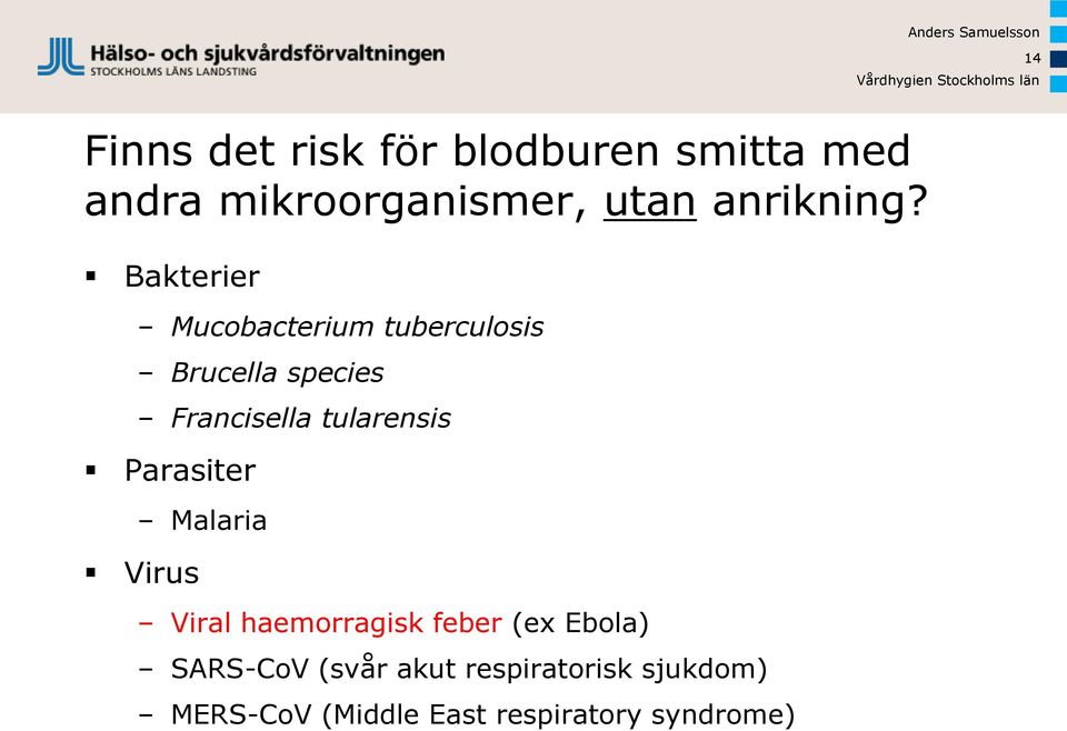 Bakterier Mucobacterium tuberculosis Brucella species Francisella tularensis