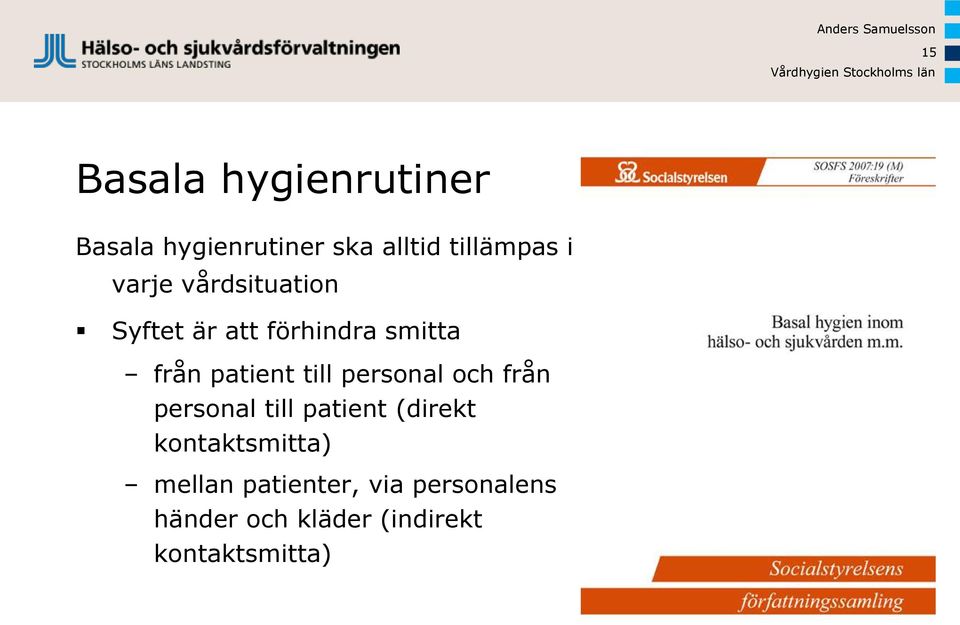 personal och från personal till patient (direkt kontaktsmitta)