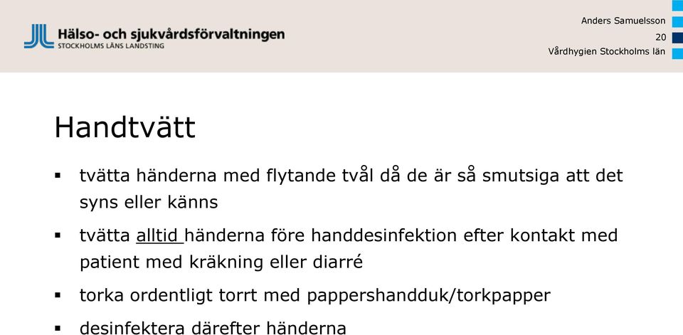 handdesinfektion efter kontakt med patient med kräkning eller diarré