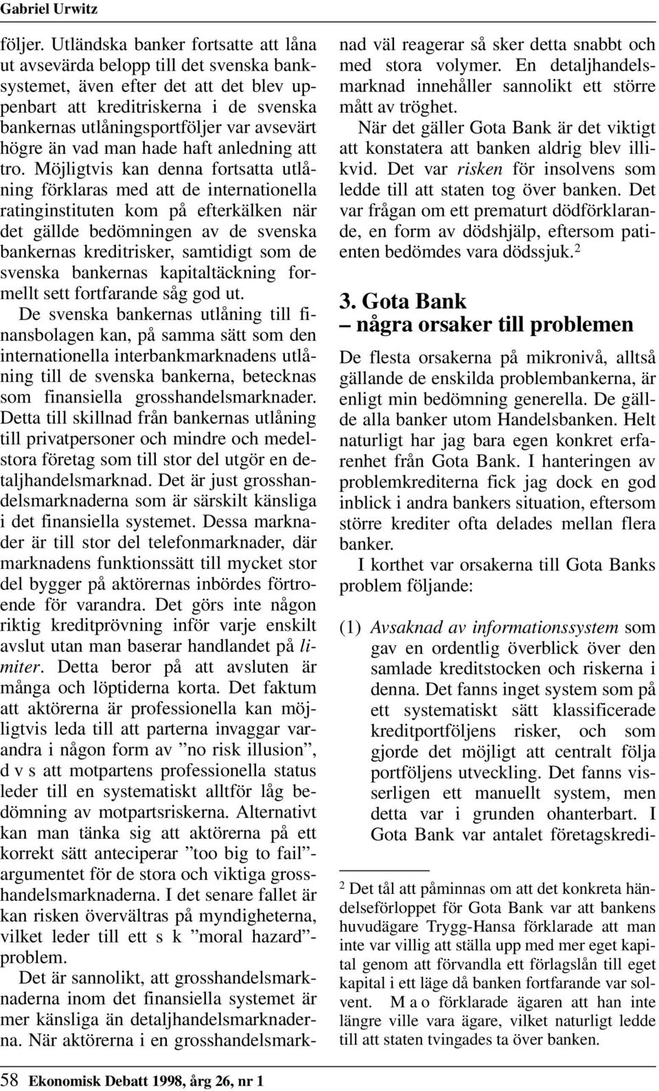 högre än vad man hade haft anledning att tro.