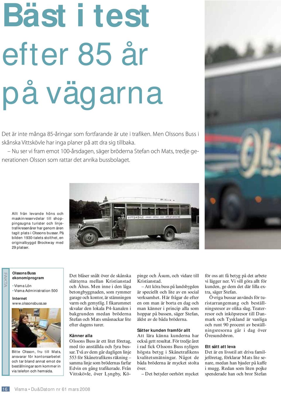 På bild 193-talts stltht, rinalbyggd Brkway d 29 pts. FAKTA Olssns Buss miprgram Visma Lön Visma Administratin 5 Intnt www.lssnsbuss.