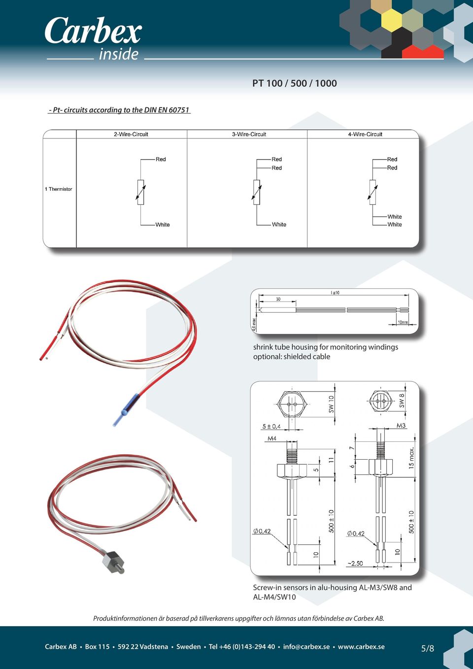 in alu-housing AL-M3/SW8 and AL-M4/SW10 Carbex AB Box 115 592 22