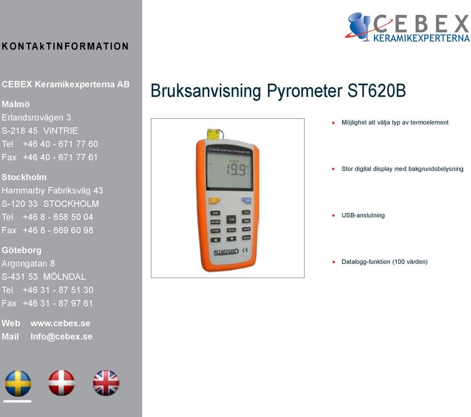 S-431 53 MÖLNDAL Tel +46 31-87 51 30 Fax +46 31-87 97 61 Bruksanvisning Pyrometer ST620B Möjlighet att välja typ av