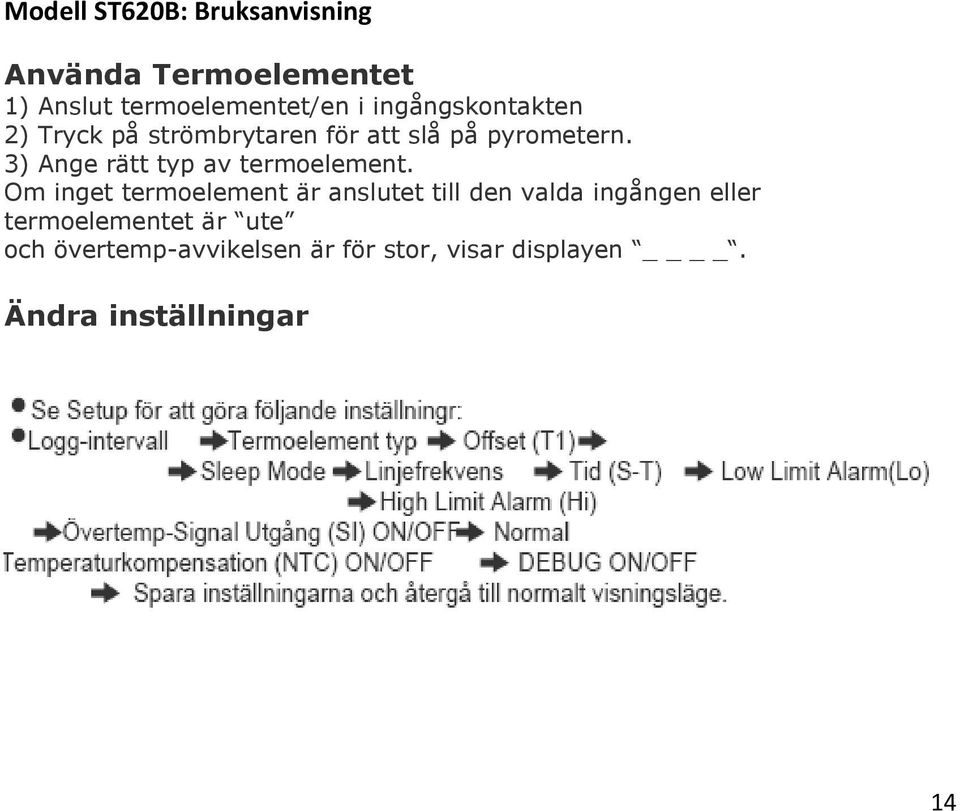 Om inget termoelement är anslutet till den valda ingången eller termoelementet