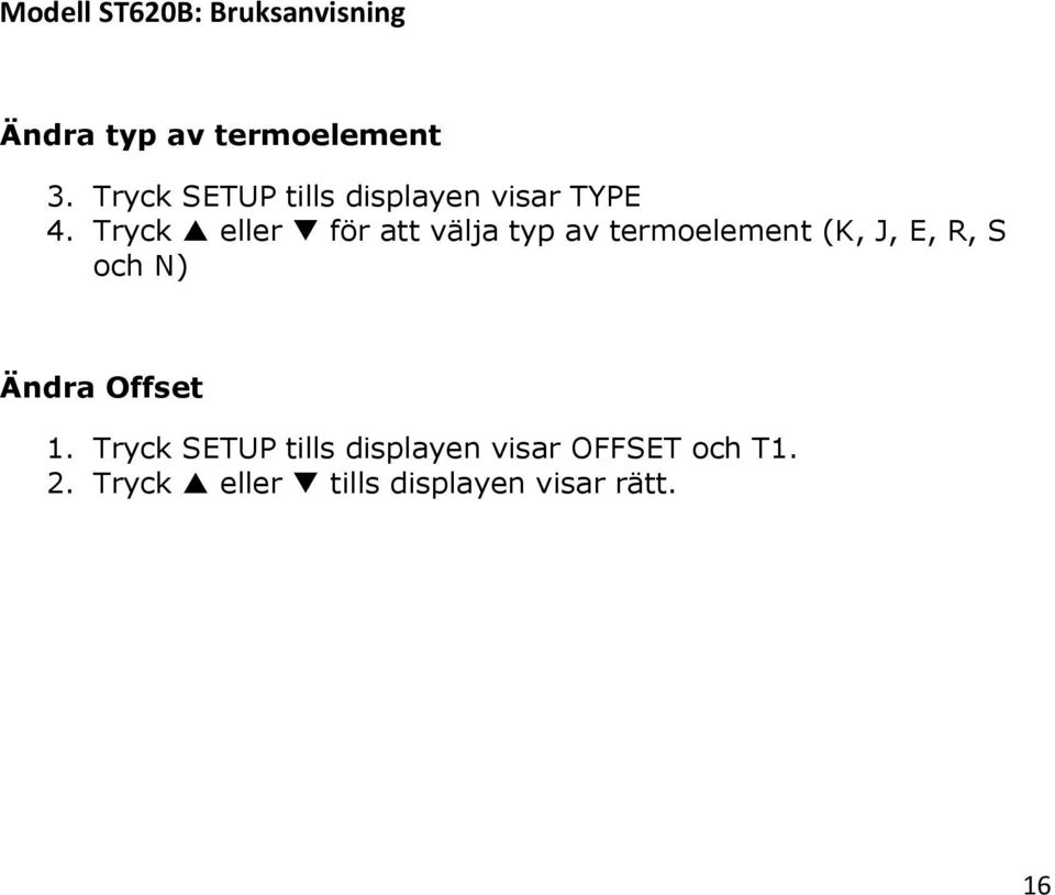 Tryck eller för att välja typ av termoelement (K, J, E, R, S