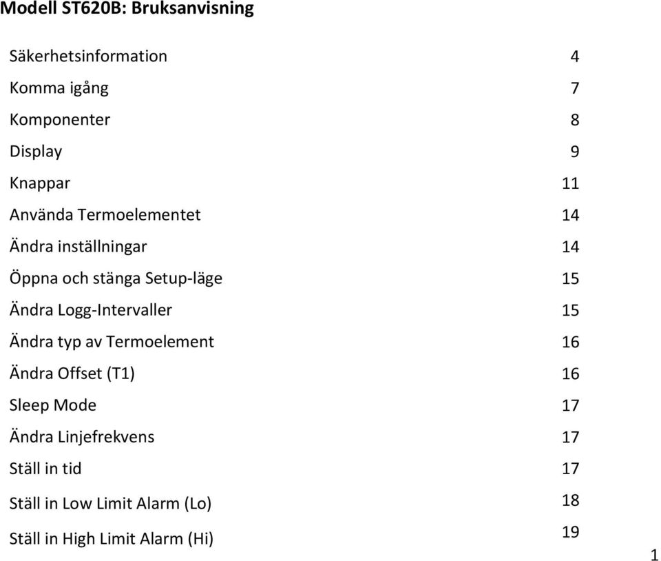 Termoelement Ändra Offset (T1) Sleep Mode Ändra Linjefrekvens Ställ in tid Ställ in Low