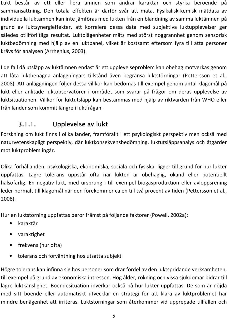 luktupplevelser ger således otillförlitliga resultat.