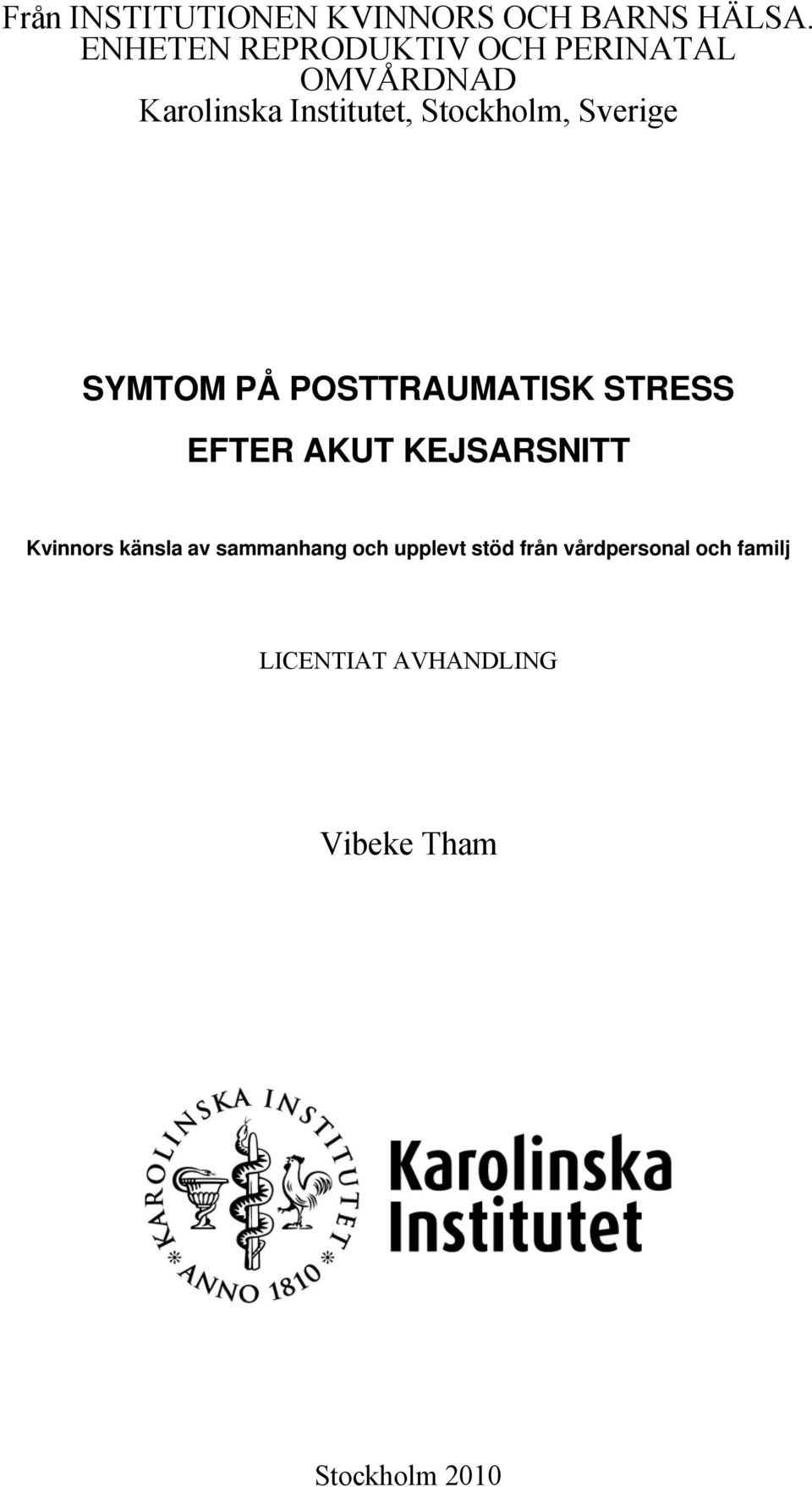 Sverige SYMTOM PÅ POSTTRAUMATISK STRESS EFTER AKUT KEJSARSNITT Kvinnors