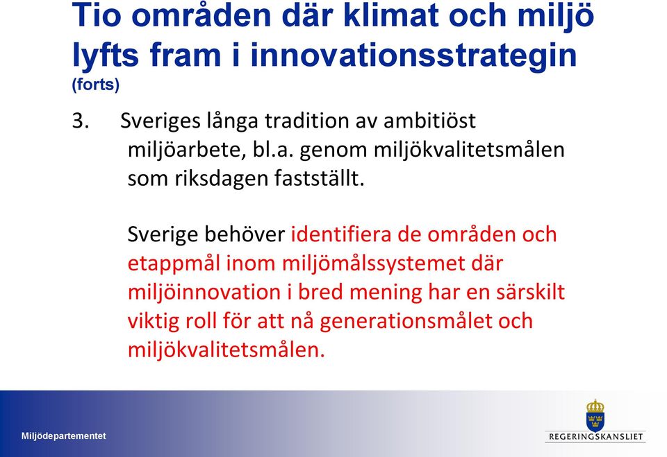 Sverige behöver identifiera de områden och etappmål inom miljömålssystemet där
