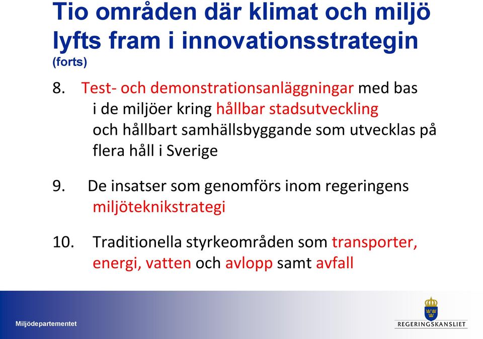 hållbart samhällsbyggande som utvecklas på flera håll i Sverige 9.