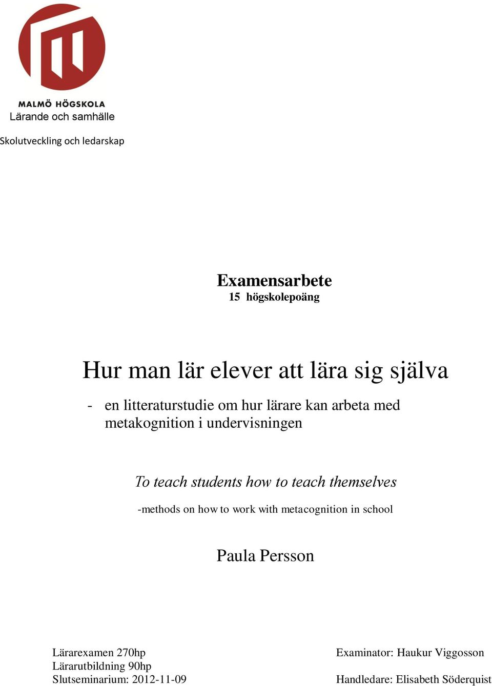 teach themselves -methods on how to work with metacognition in school Paula Persson Lärarexamen 270hp