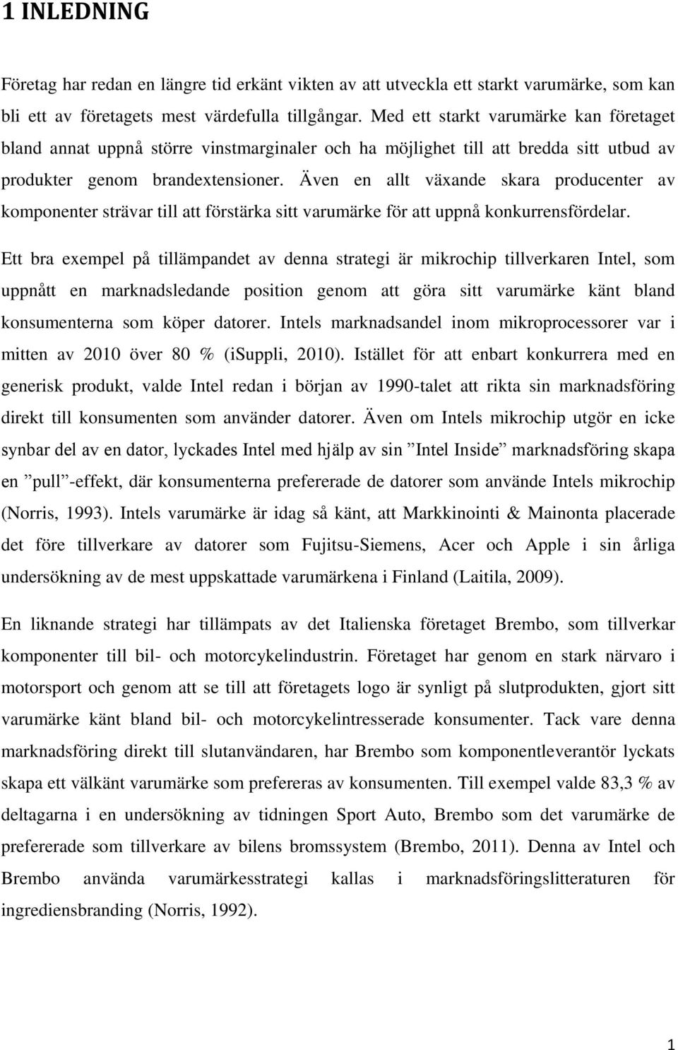 Även en allt växande skara producenter av komponenter strävar till att förstärka sitt varumärke för att uppnå konkurrensfördelar.