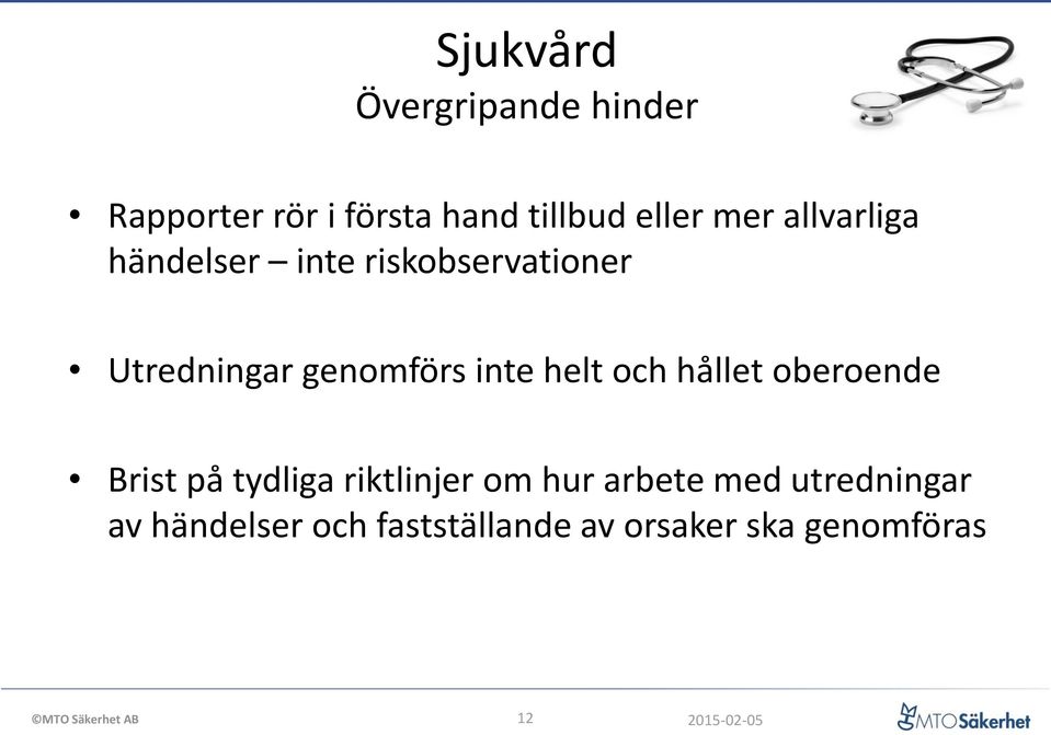 inte helt och hållet oberoende Brist på tydliga riktlinjer om hur arbete