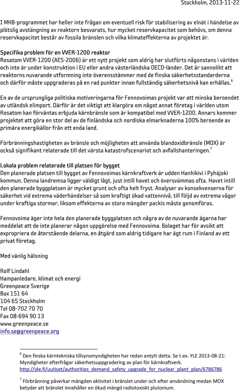 fi/uutiset/authorities_demand_safety_upgrade_for_nuclear_plant_plan/6786786 7 Förbränning påverkar