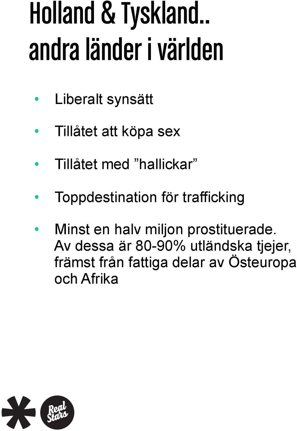 Tillåtet med hallickar Toppdestination för trafficking Minst en