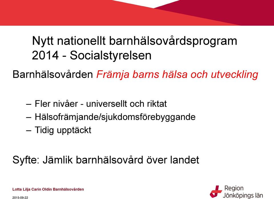 utveckling Fler nivåer - universellt och riktat