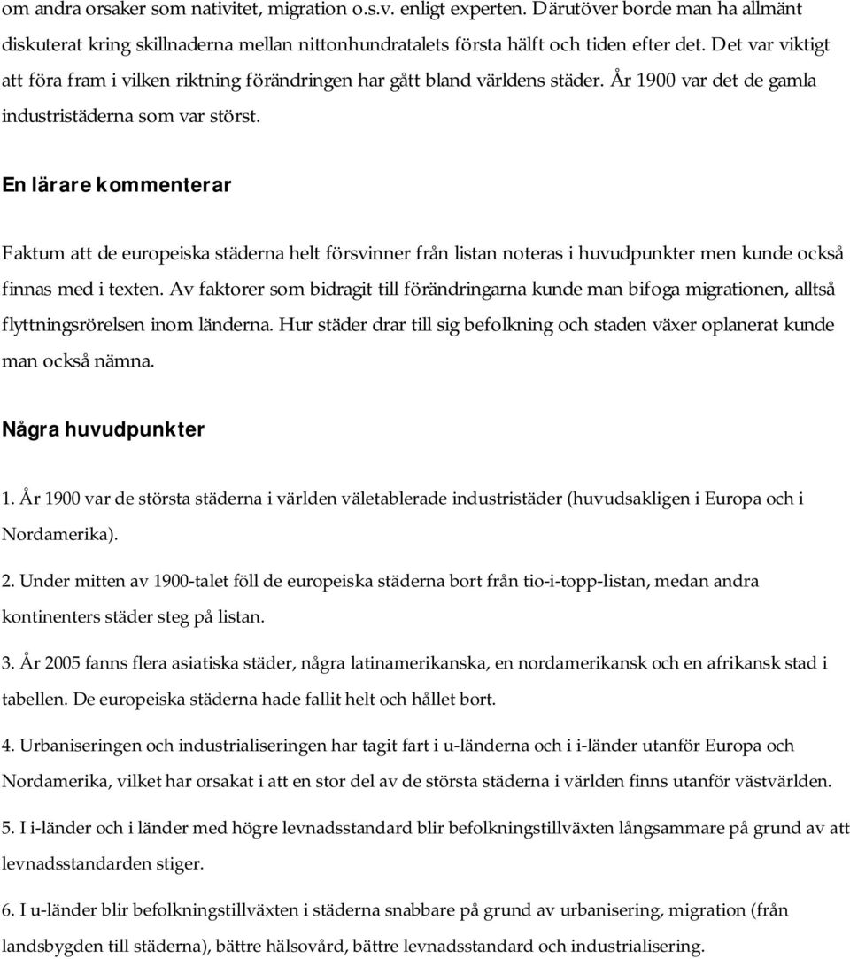 En lärare kommenterar Faktum att de europeiska städerna helt försvinner från listan noteras i huvudpunkter men kunde också finnas med i texten.