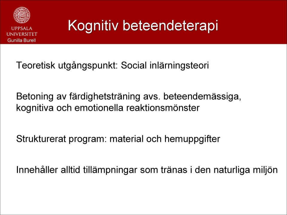 beteendemässiga, kognitiva och emotionella reaktionsmönster Strukturerat