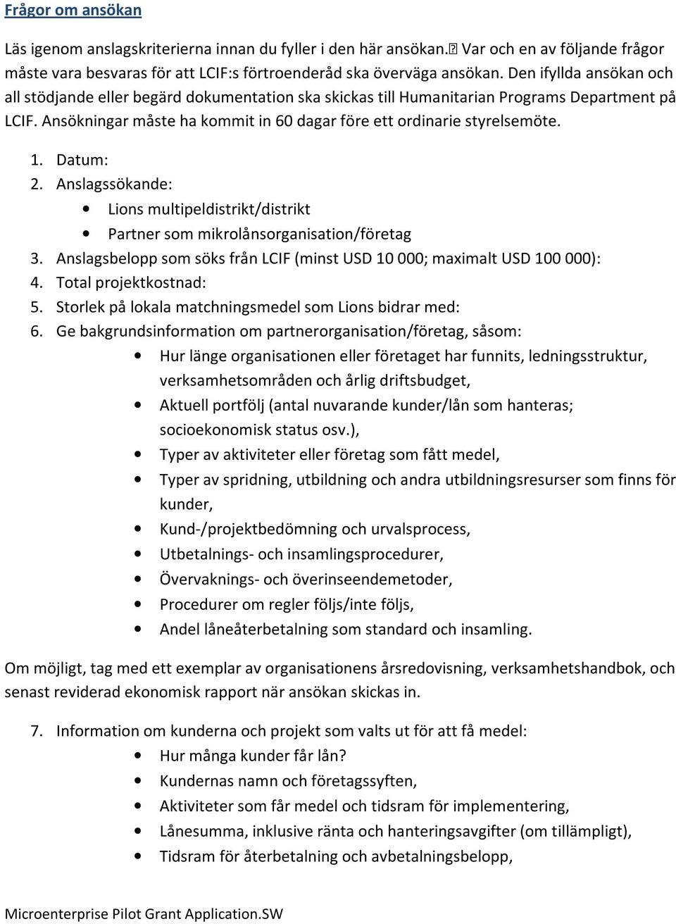 Datum: 2. Anslagssökande: Lions multipeldistrikt/distrikt Partner som mikrolånsorganisation/företag 3. Anslagsbelopp som söks från LCIF (minst USD 10 000; maximalt USD 100 000): 4.