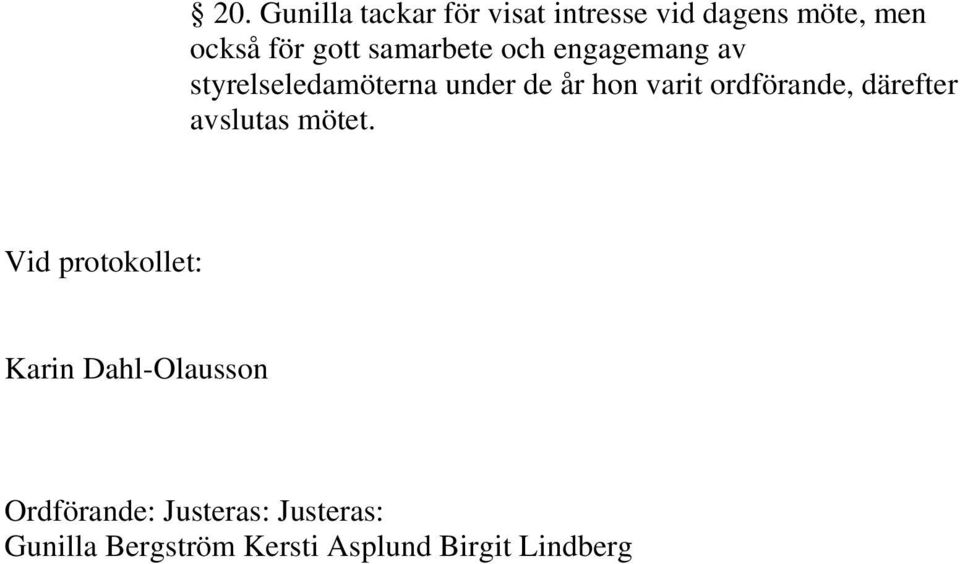 ordförande, därefter avslutas mötet.