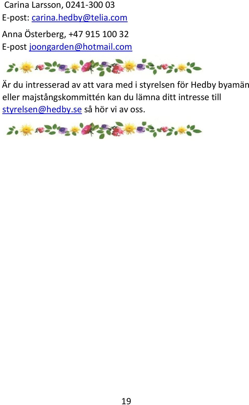 com Är du intresserad av att vara med i styrelsen för Hedby byamän