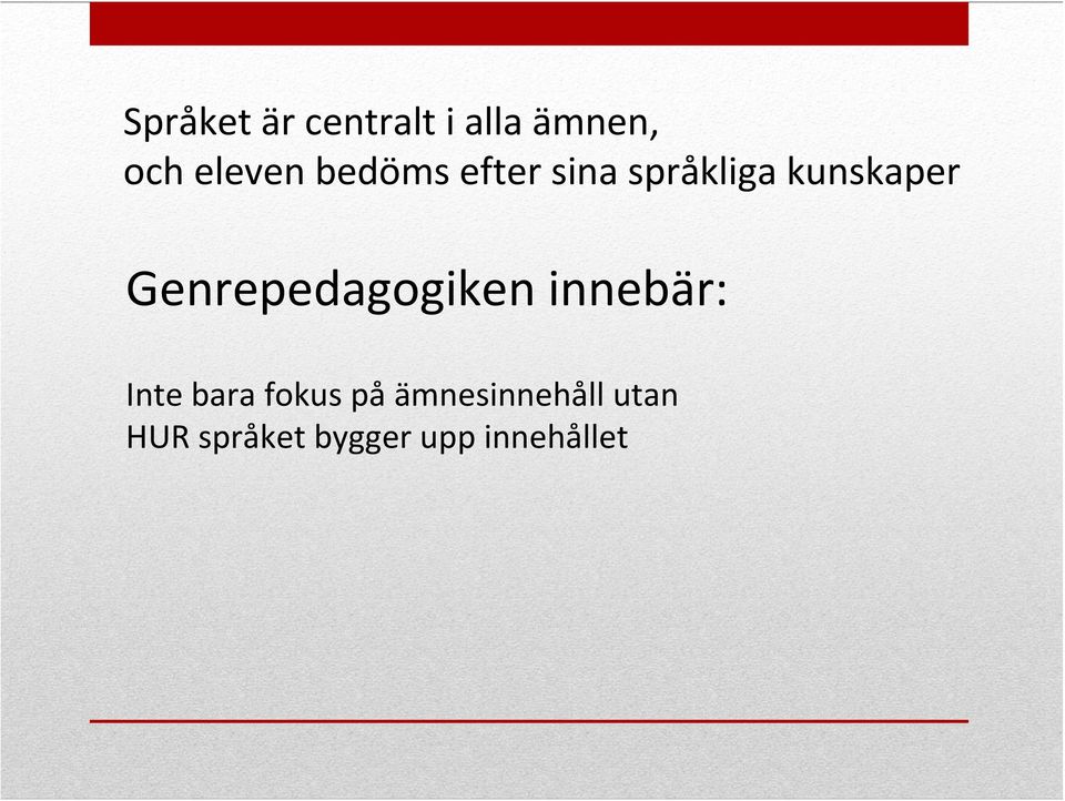 Genrepedagogiken innebär: Inte bara fokus på