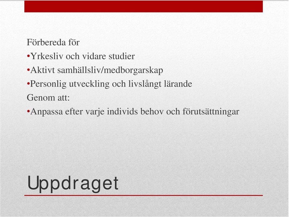 och livslångt lärande Genom att: Anpassa efter