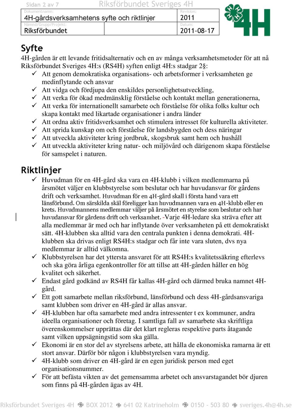 kontakt mellan generationerna, Att verka för internationellt samarbete och förståelse för olika folks kultur och skapa kontakt med likartade organisationer i andra länder Att ordna aktiv