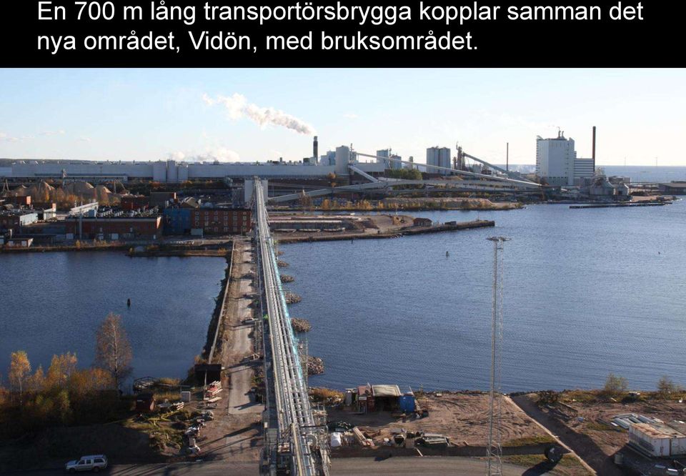 samman det nya området, Vidön,