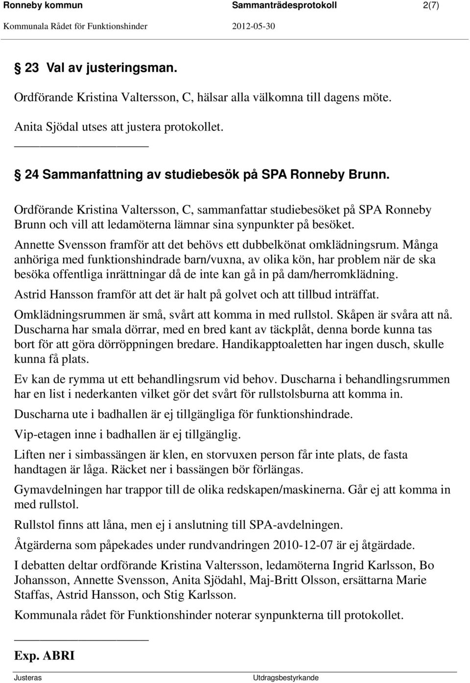 Annette Svensson framför att det behövs ett dubbelkönat omklädningsrum.