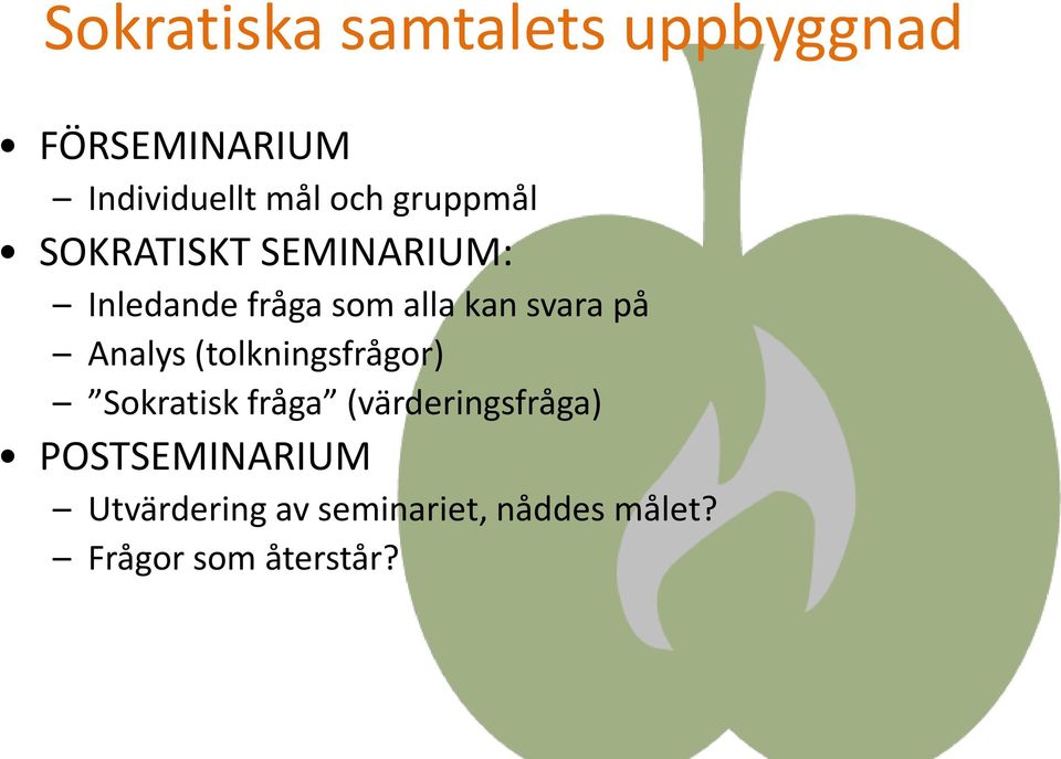 på Analys (tolkningsfrågor) Sokratisk fråga (värderingsfråga)