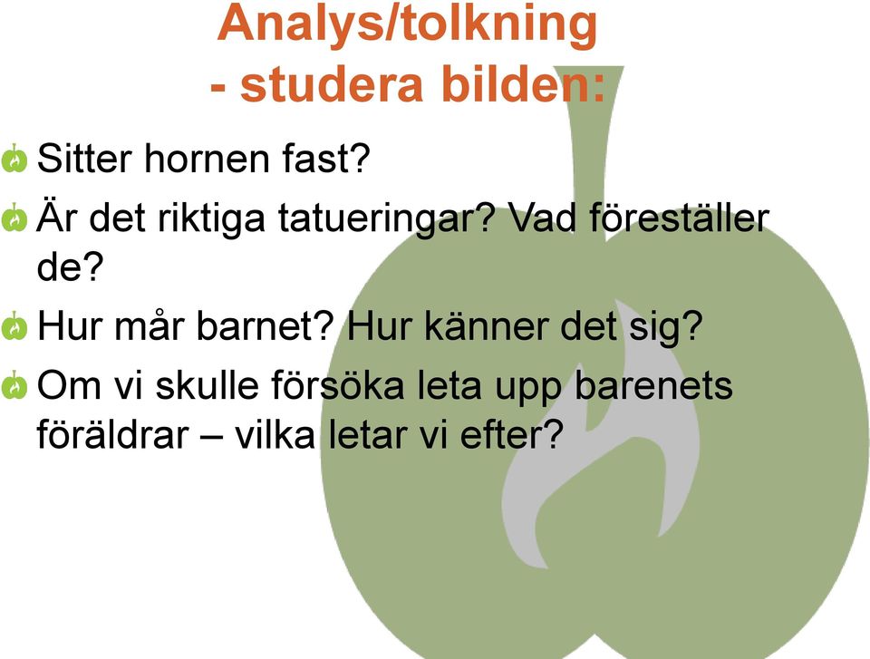 tatueringar? Vad föreställer de? Hur mår barnet?