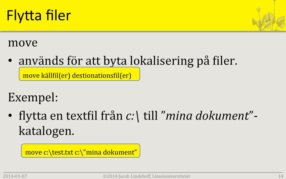 från c:\ till mina dokument - katalogen. move c:\test.