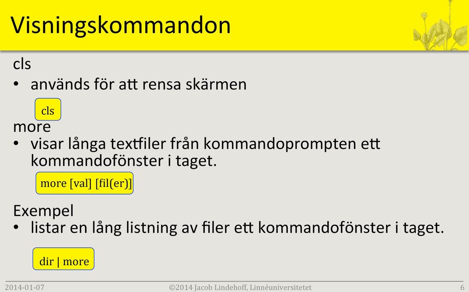 långa texliler från kommandoprompten e< kommandofönster i taget.