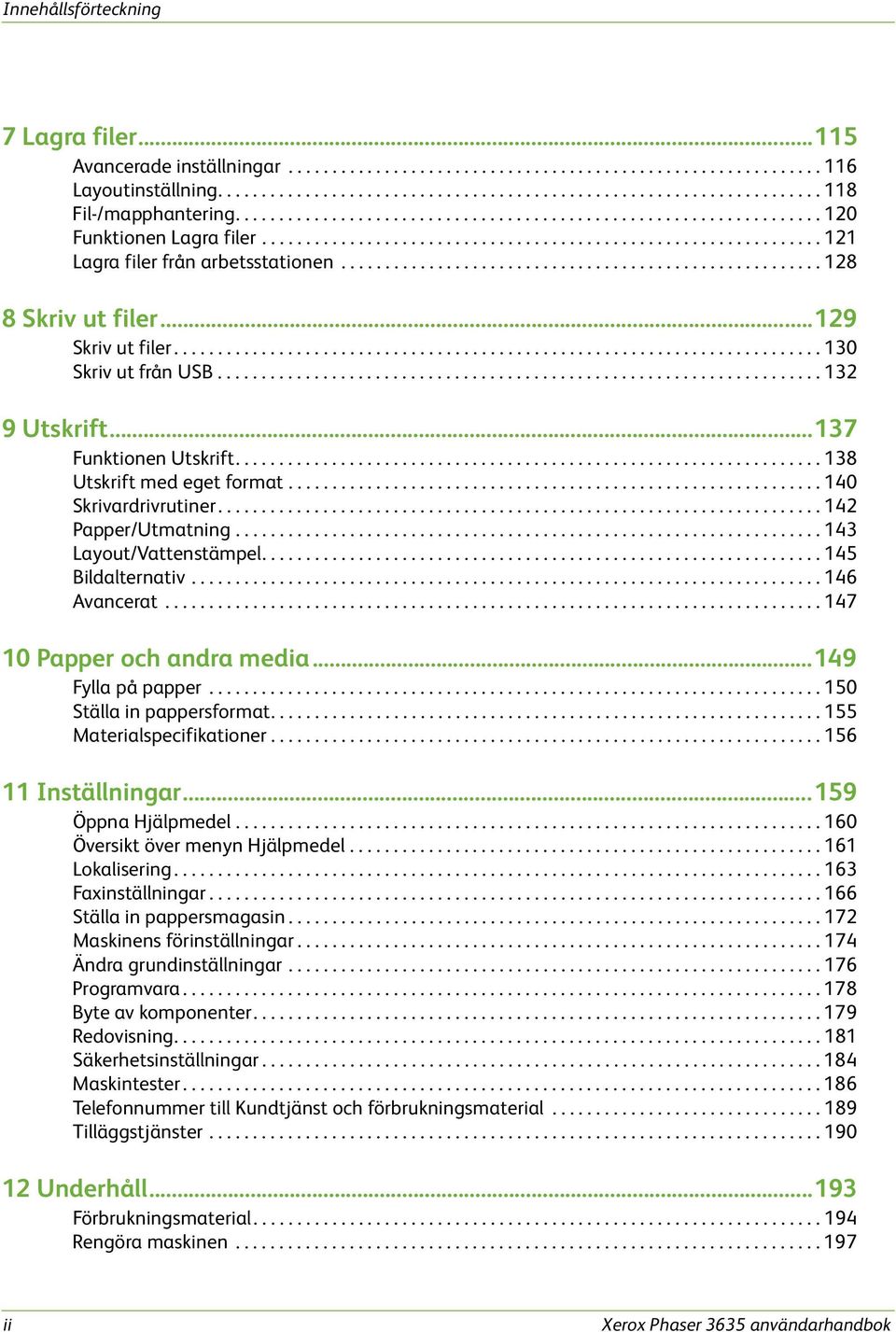 ...................................................... 128 8 Skriv ut filer...129 Skriv ut filer.......................................................................... 130 Skriv ut från USB.