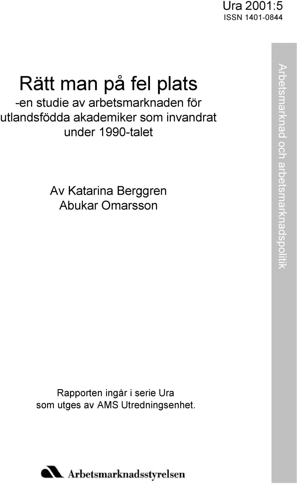 1990-talet Av Katarina Berggren Abukar Omarsson Arbetsmarknad och