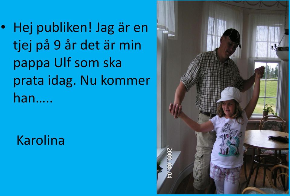 det är min pappa Ulf som