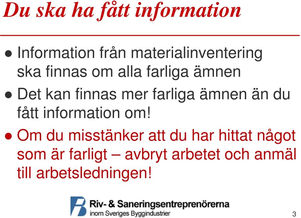 än du fått information om!