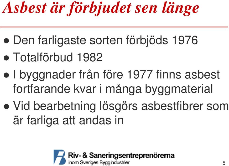 1977 finns asbest fortfarande kvar i många byggmaterial