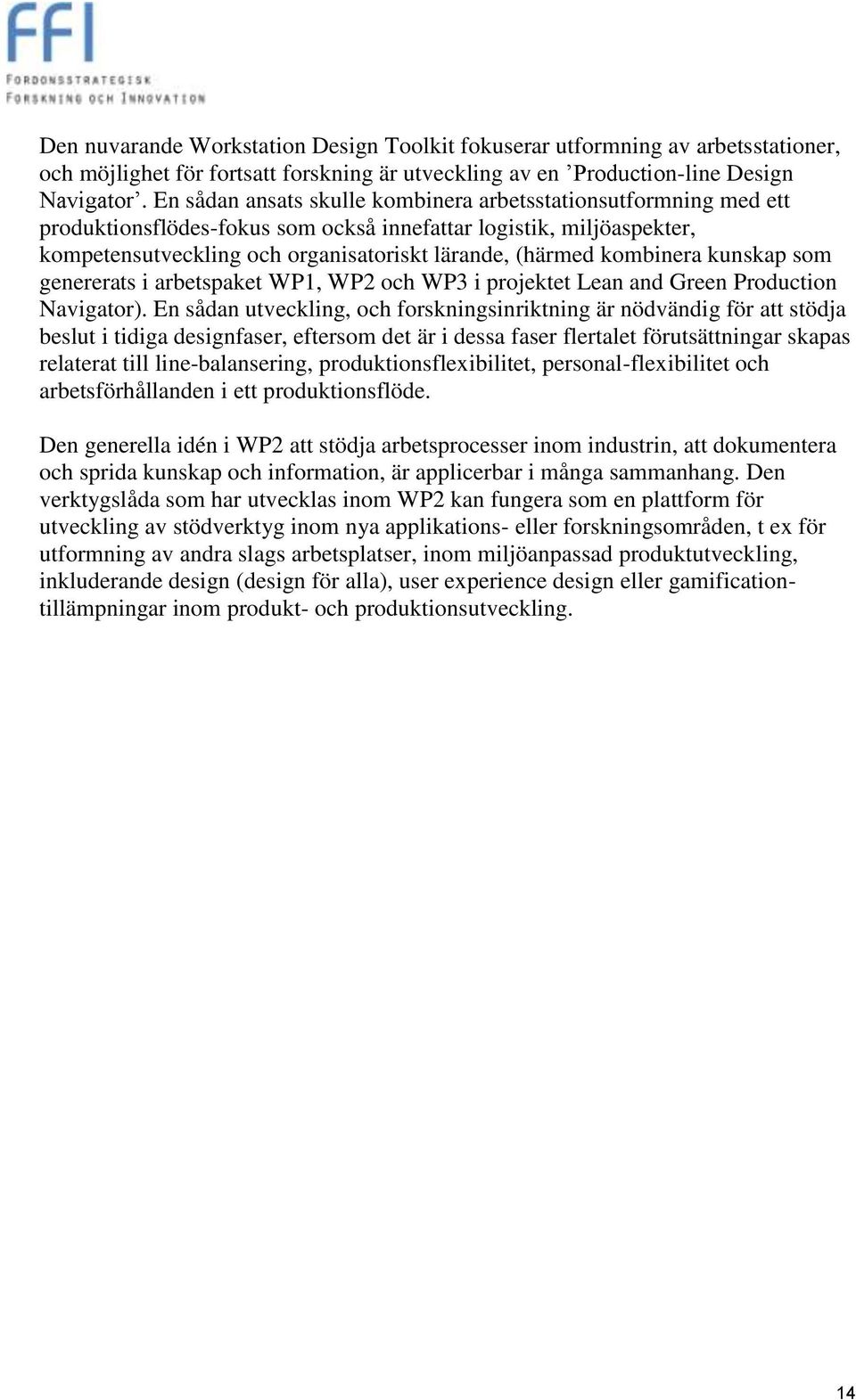 kombinera kunskap som genererats i arbetspaket WP1, WP2 och WP3 i projektet Lean and Green Production Navigator).